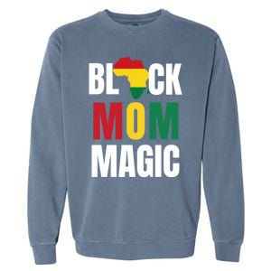 Black Mom Magic Black History Month Gift African American Gift Garment-Dyed Sweatshirt