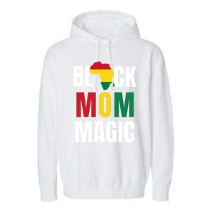 Black Mom Magic Black History Month Gift African American Gift Garment-Dyed Fleece Hoodie