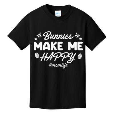 Bunny Make Me Happy Mom Life Easter Mom Mother's Day Easter Day Kids T-Shirt
