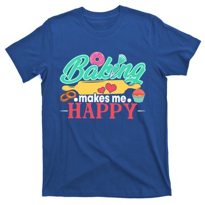 Baking Makes Me Happy Bakers Funny Funny Gift T-Shirt