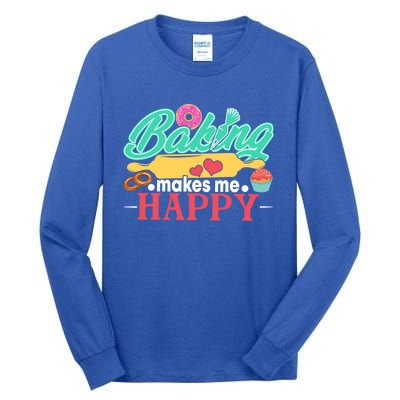 Baking Makes Me Happy Bakers Funny Funny Gift Tall Long Sleeve T-Shirt