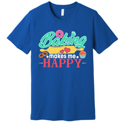 Baking Makes Me Happy Bakers Funny Funny Gift Premium T-Shirt