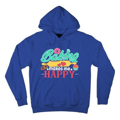 Baking Makes Me Happy Bakers Funny Funny Gift Tall Hoodie