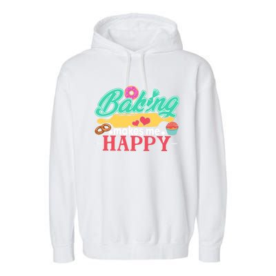 Baking Makes Me Happy Bakers Funny Funny Gift Garment-Dyed Fleece Hoodie