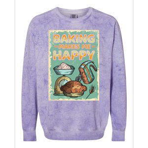 Baking Makes Me Happy Baker Baking Funny Gift Colorblast Crewneck Sweatshirt