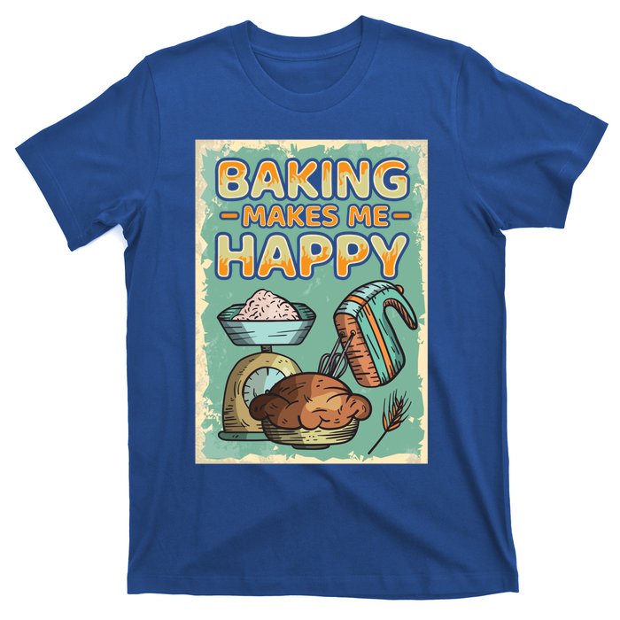 Baking Makes Me Happy Baker Baking Funny Gift T-Shirt