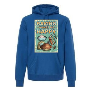 Baking Makes Me Happy Baker Baking Funny Gift Premium Hoodie