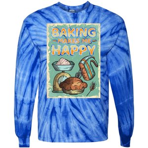 Baking Makes Me Happy Baker Baking Funny Gift Tie-Dye Long Sleeve Shirt