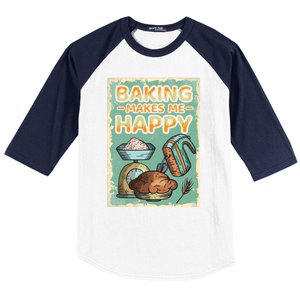 Baking Makes Me Happy Baker Baking Funny Gift Baseball Sleeve Shirt