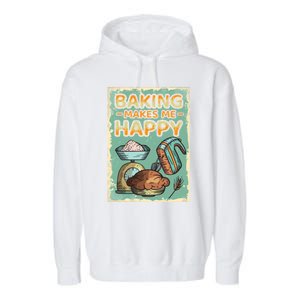 Baking Makes Me Happy Baker Baking Funny Gift Garment-Dyed Fleece Hoodie