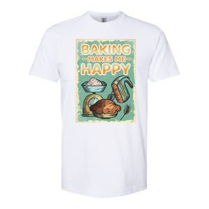 Baking Makes Me Happy Baker Baking Funny Gift Softstyle CVC T-Shirt