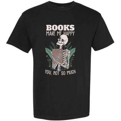 Books make me happy you not so much Funny Book Nerd Skeleton Garment-Dyed Heavyweight T-Shirt