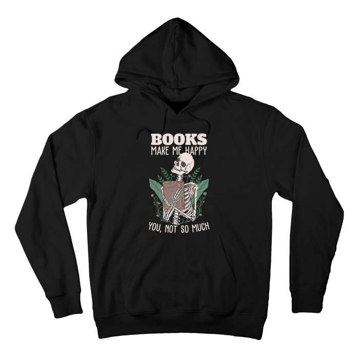 Books make me happy you not so much Funny Book Nerd Skeleton Hoodie