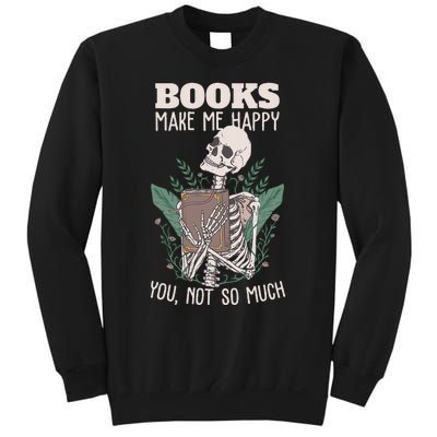 Books make me happy you not so much Funny Book Nerd Skeleton Sweatshirt