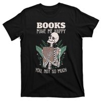 Books make me happy you not so much Funny Book Nerd Skeleton T-Shirt