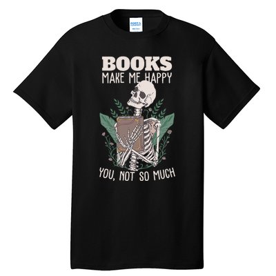 Books make me happy you not so much Funny Book Nerd Skeleton Tall T-Shirt