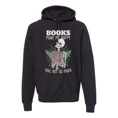 Books make me happy you not so much Funny Book Nerd Skeleton Premium Hoodie