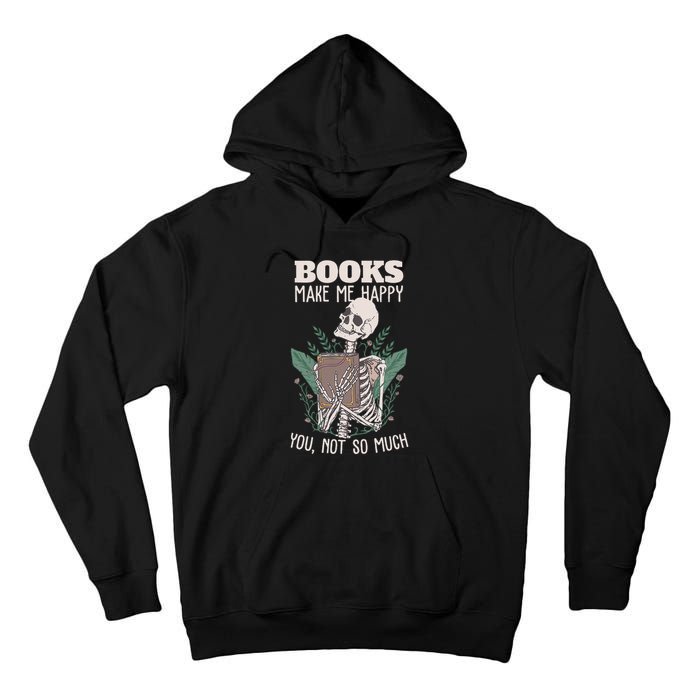 Books make me happy you not so much Funny Book Nerd Skeleton Tall Hoodie