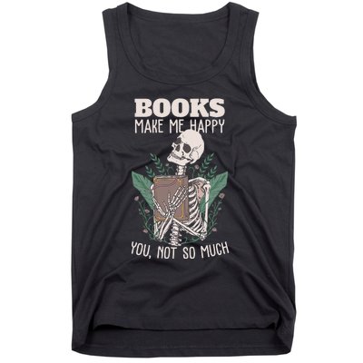 Books make me happy you not so much Funny Book Nerd Skeleton Tank Top