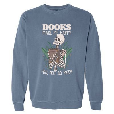 Books make me happy you not so much Funny Book Nerd Skeleton Garment-Dyed Sweatshirt