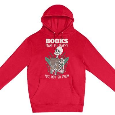 Books make me happy you not so much Funny Book Nerd Skeleton Premium Pullover Hoodie