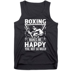 Boxing Makes Me Happy You Not So Much Tank Top