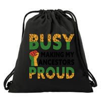 Busy Making My Ancestors Proud Black History Month Drawstring Bag