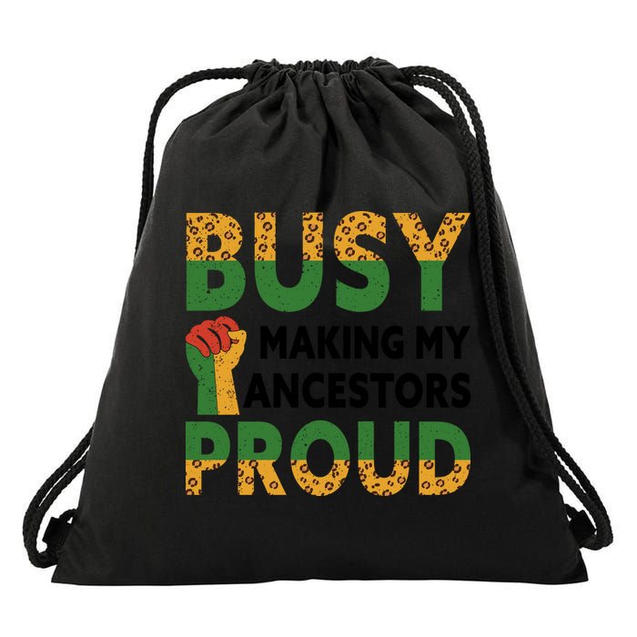 Busy Making My Ancestors Proud Black History Month Drawstring Bag