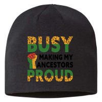 Busy Making My Ancestors Proud Black History Month Sustainable Beanie