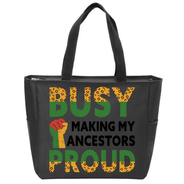 Busy Making My Ancestors Proud Black History Month Zip Tote Bag