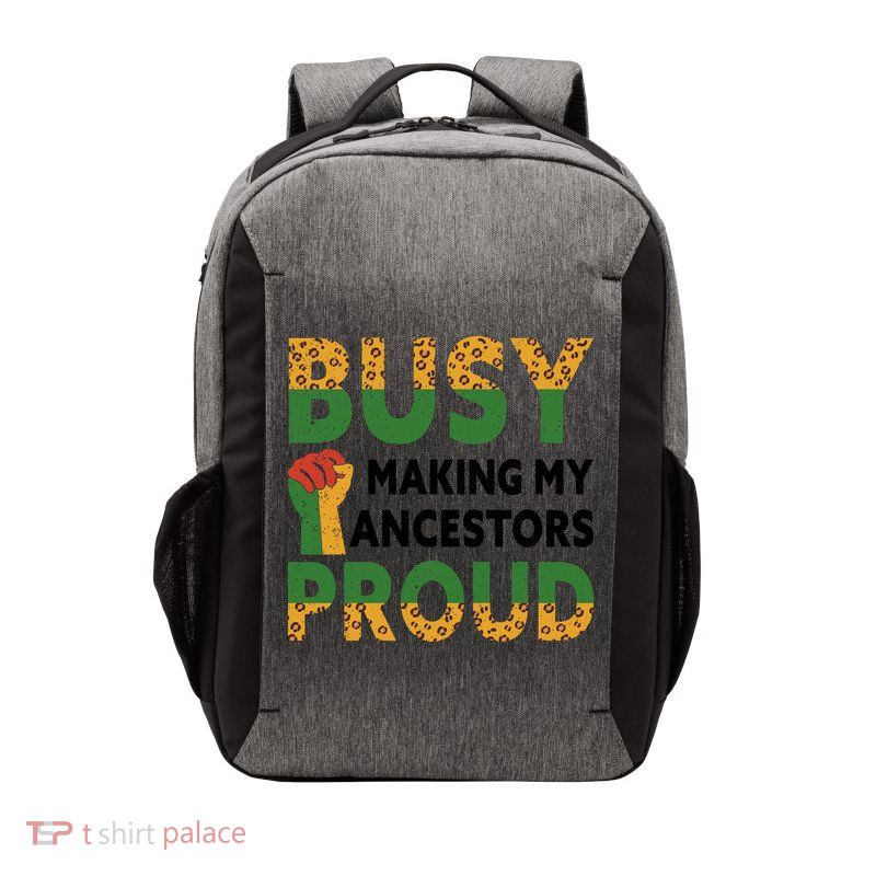Busy Making My Ancestors Proud Black History Month Vector Backpack