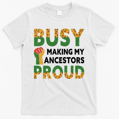 Busy Making My Ancestors Proud Black History Month T-Shirt