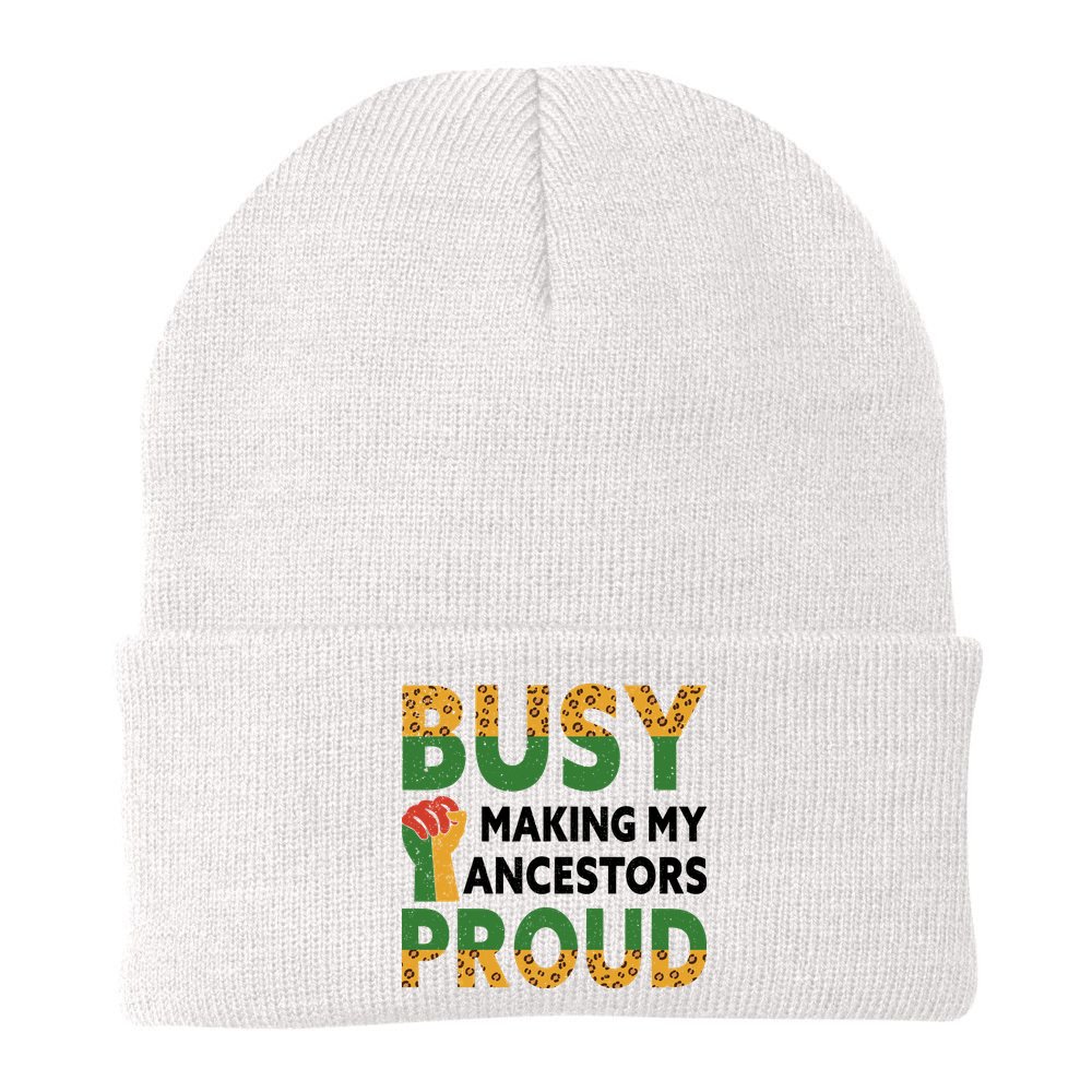 Busy Making My Ancestors Proud Black History Month Beanie