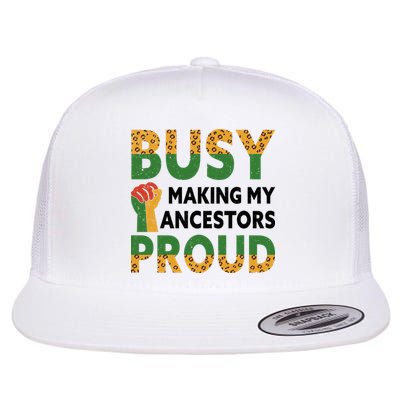 Busy Making My Ancestors Proud Black History Month Flatbill Hat