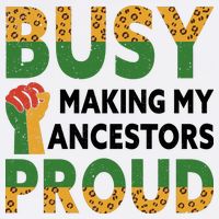 Busy Making My Ancestors Proud Black History Month Premium T-Shirt