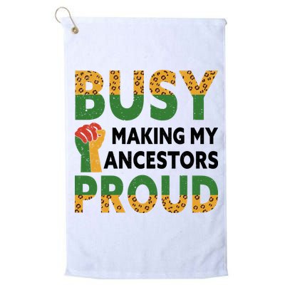 Busy Making My Ancestors Proud Black History Month Golf Towel