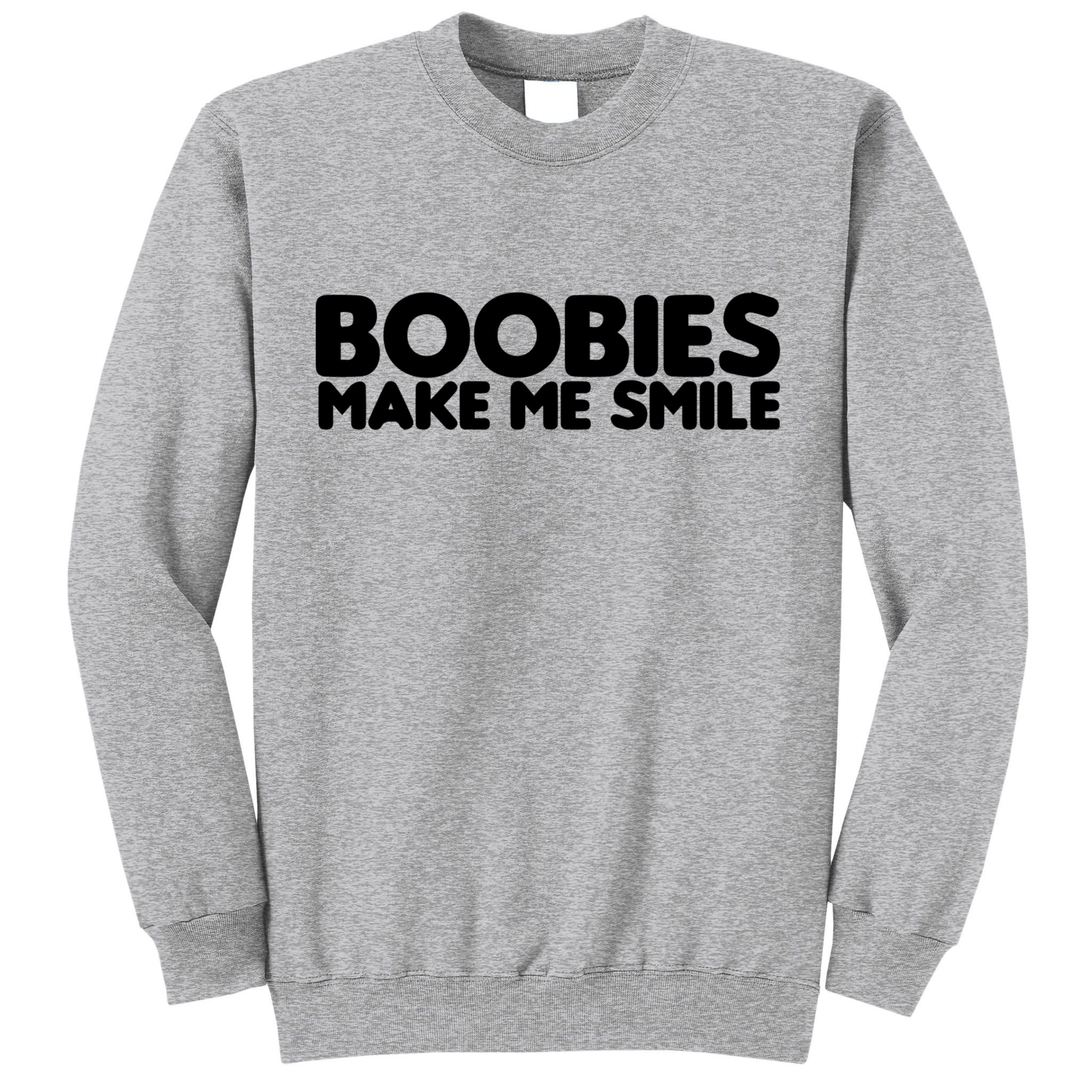 Boobies Make Me Smile Adult Humor Funny Gift Tall Sweatshirt