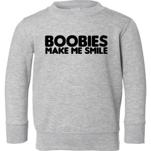 Boobies Make Me Smile Adult Humor Funny Gift Toddler Sweatshirt