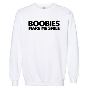 Boobies Make Me Smile Adult Humor Funny Gift Garment-Dyed Sweatshirt