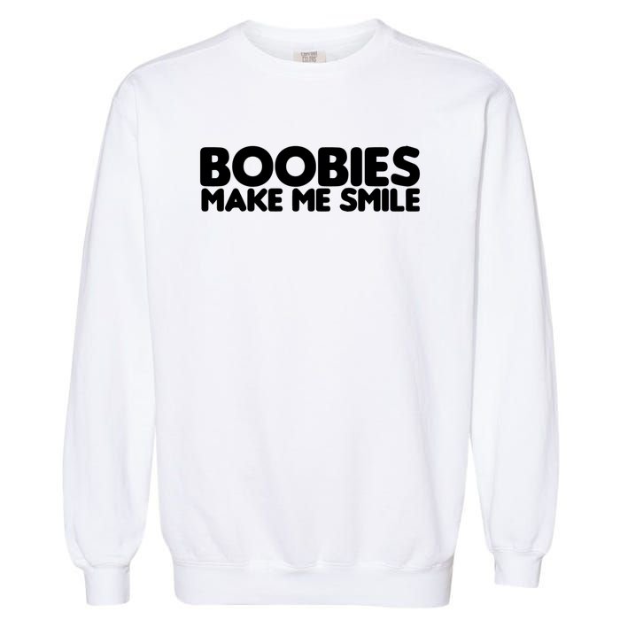 Boobies Make Me Smile Adult Humor Funny Gift Garment-Dyed Sweatshirt