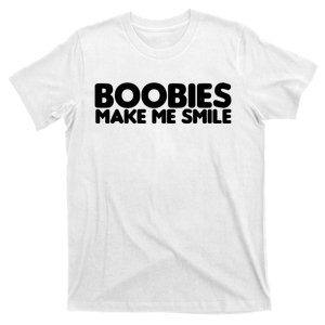 Boobies Make Me Smile Adult Humor Funny Gift T-Shirt