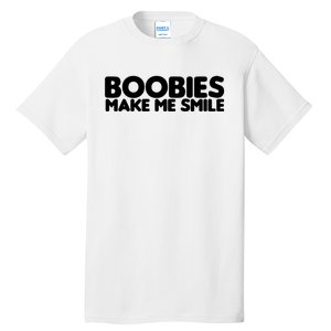 Boobies Make Me Smile Adult Humor Funny Gift Tall T-Shirt