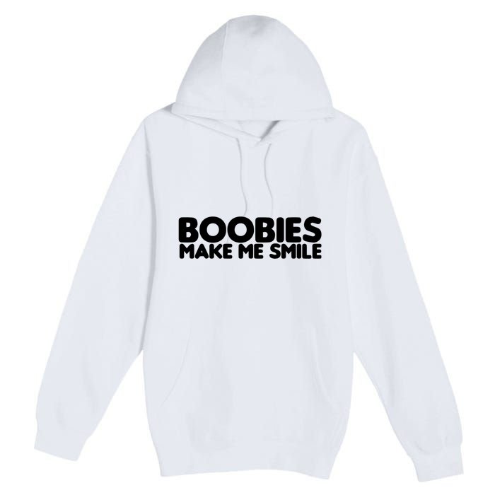 Boobies Make Me Smile Adult Humor Funny Gift Premium Pullover Hoodie