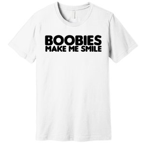 Boobies Make Me Smile Adult Humor Funny Gift Premium T-Shirt