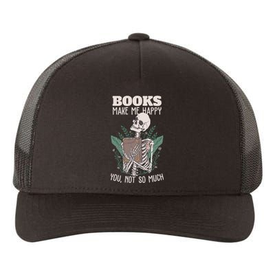 Books Make Me Happy You Not So Much Funny Book Nerd Skeleton Yupoong Adult 5-Panel Trucker Hat