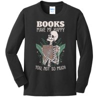 Books Make Me Happy You Not So Much Funny Book Nerd Skeleton Kids Long Sleeve Shirt