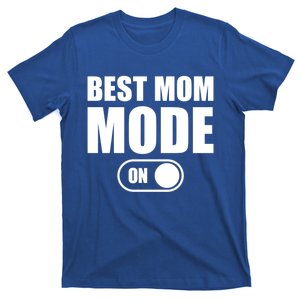 Best Mom Mode On Gift Best Mom Gift Best Mom Mode On Gift T-Shirt