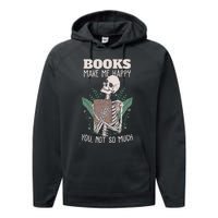 Books Make Me Happy You Not So Much Funny Book Nerd Skeleton Performance Fleece Hoodie