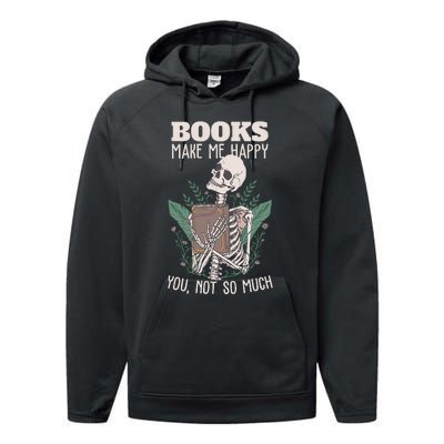 Books Make Me Happy You Not So Much Funny Book Nerd Skeleton Performance Fleece Hoodie