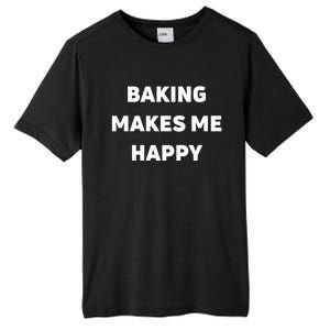 Baking Makes Me Happy Gift Tall Fusion ChromaSoft Performance T-Shirt